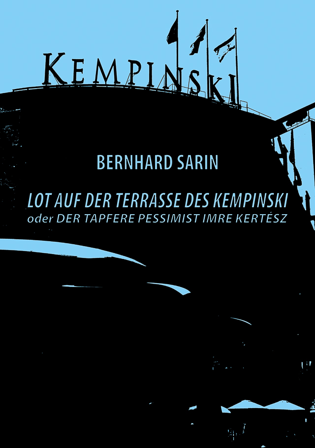 Bernhard Sarin: Lot auf der Terrasse des Kempinski. Fiktion und Realität im Werk von Imre Kertész - Illustrierte Ausgabe (2022)
